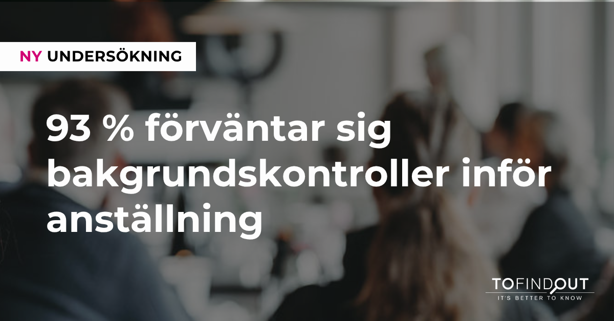 93 % förväntar sig bakgrundskontroller inför anställning