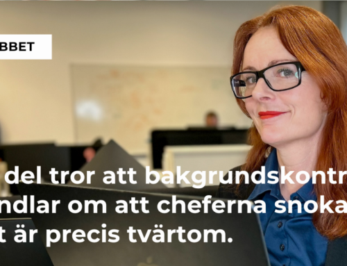 ”En del tror att bakgrundskontroller handlar om att cheferna snokar – det är precis tvärtom” 
